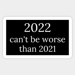 2022 can't be worse than 2021, 2022 Sucks, How Long Until 2023? Funny 2022 Is Shit. Sticker